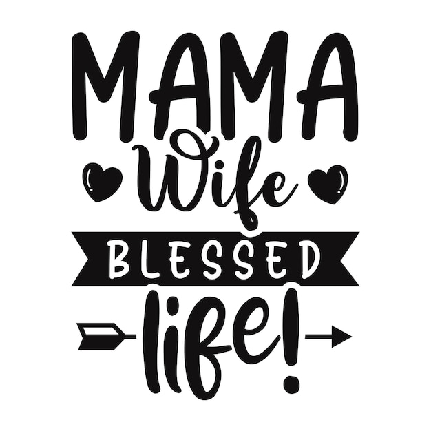 MAMA WIFE BLESSED LIFE un design audace e sincero che celebra i ruoli multifacetici della femminilità