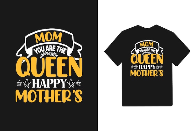 Mamma sei la regina felice festa della mamma tipografia festa della mamma lettering design t-shirt