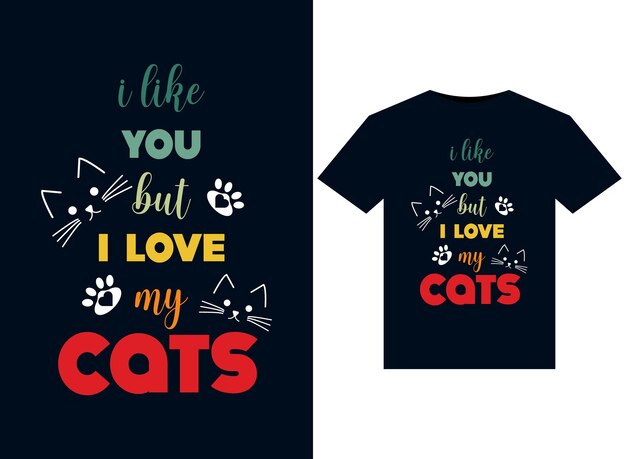 Mi piaci ma amo le illustrazioni dei miei gatti per il design di magliette pronte per la stampa