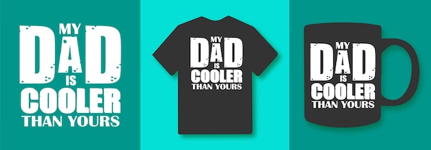Mio padre è più figo del tuo design di citazioni tipografiche per la festa del papà