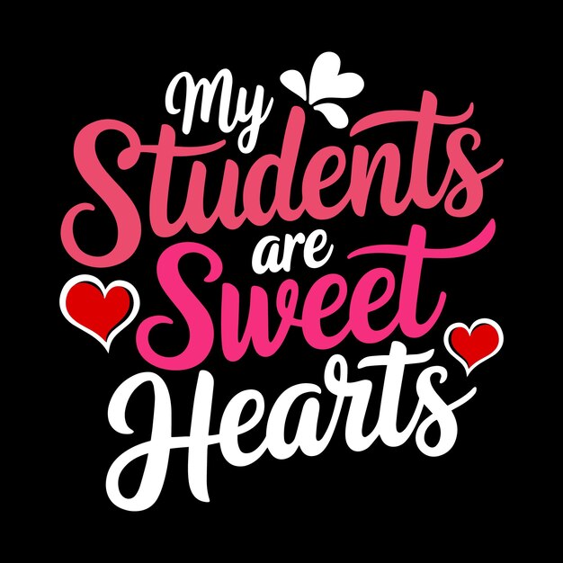 My Students Are Sweet Hearts T-shirt Design Vector Illustration Valentines Day T-Shirt Template (I miei studenti sono dolci cuori)