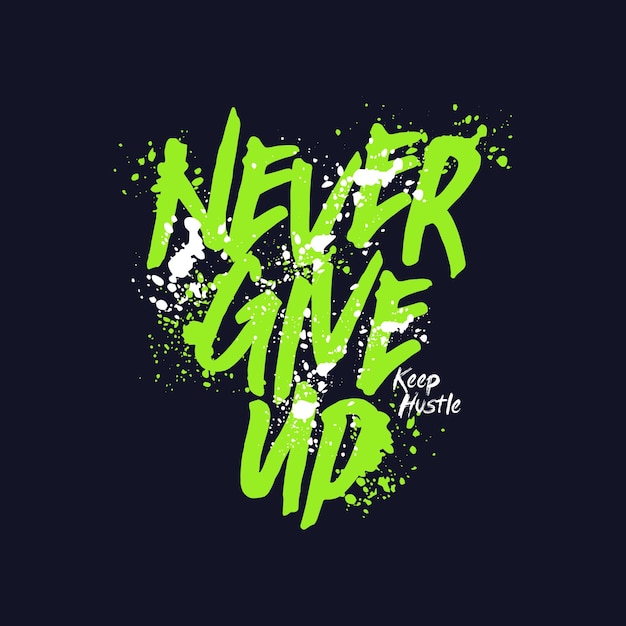 Never Give Up - Disegni di magliette