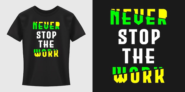 Never Stop The Work Tipografia T-Shirt Design