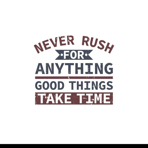 Non correre mai per niente, le cose belle richiedono tempo stampa grafica tshirt Pronto vettore premium