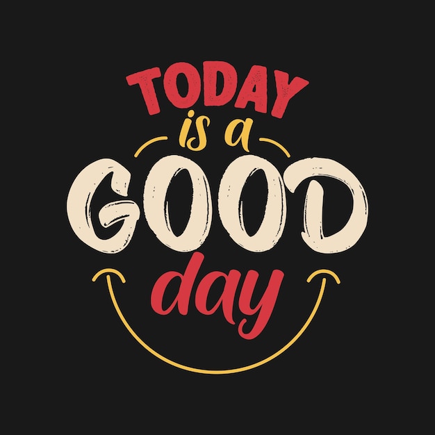 Oggi è un buon giorno citazione motivazionale lettering design per t-shirt banner poster biglietto di auguri