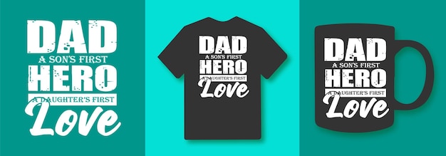 Papà, il primo eroe dei figli, il primo amore delle figlie, la tipografia cita la maglietta e il merchandising