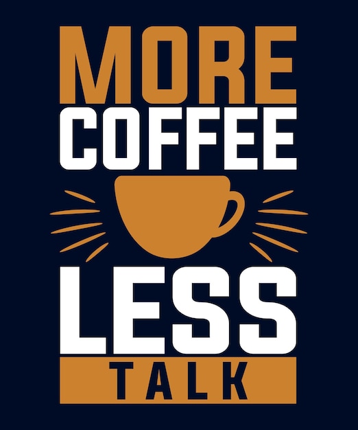Più caffè, meno chiacchiere, design di magliette umoristiche