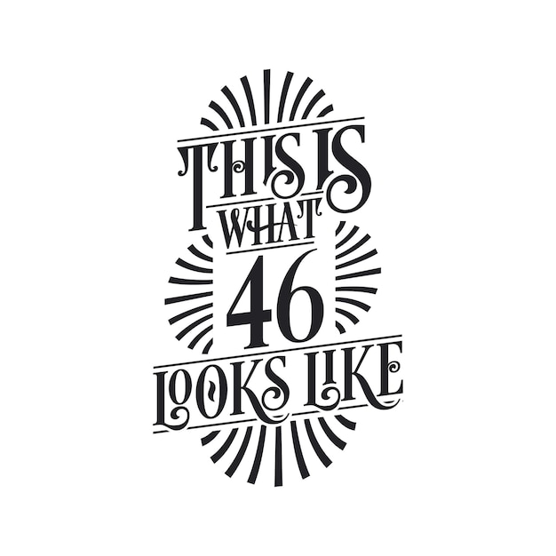 Questo è ciò che 46 sembra il design della citazione del 46° compleanno