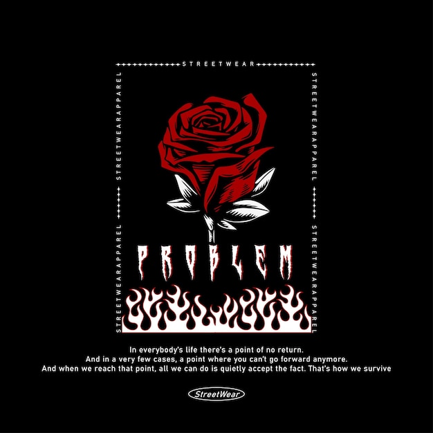 Rose Flower problem Graphic Design per T shirt Street Wear e Urban Style