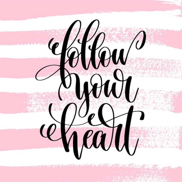Segui il tuo cuore scritto a mano con una citazione positiva sulla vita e sulla calligrafia dell'amore
