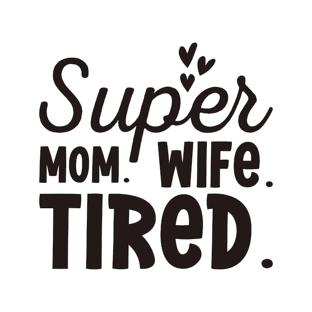 Un poster che dice super mamma moglie stanca.