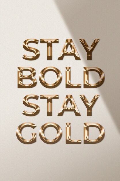 Blijf gedurfd, blijf gouden citaat in metallic gouden stijl