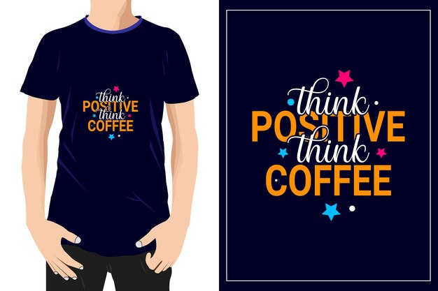 Denk positief, denk aan koffie ontwerp klaar voor mok-t-shirtlabel of afdrukken premium vector