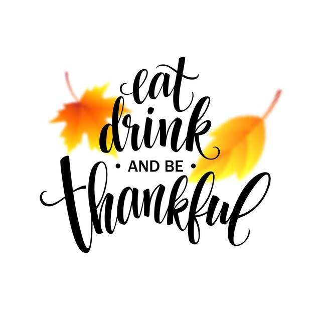 Eet, drink en wees dankbaar handgetekende inscriptie, thanksgiving kalligrafie design. vakantie belettering voor uitnodiging en wenskaarten, prenten en posters. vector illustratie eps10