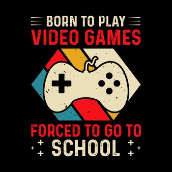 Geboren om videogames te spelen gedwongen om naar school te gaan vintage noodlijdend t-shirtontwerp