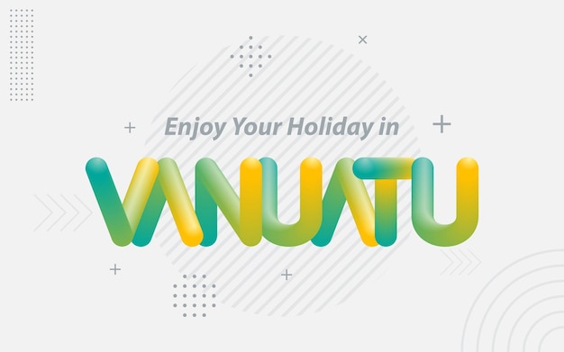 Geniet van uw vakantie in vanuatu creatieve typografie met 3d blend-effect vectorillustratie