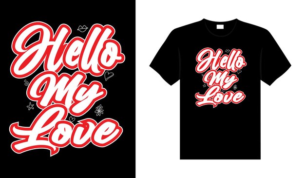 Hallo mijn liefde valentine tshirt typografie belettering vector design