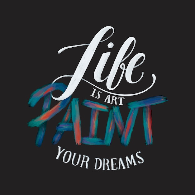 Het leven is kunstverf uw dromen typografie ontwerp illustratie