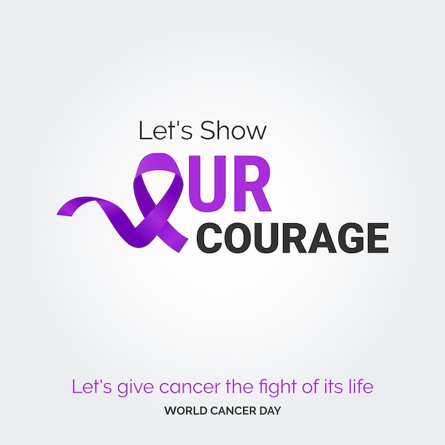 Laten we onze moed tonen linttypografie laten we kanker de strijd van zijn leven geven wereldkankerdag