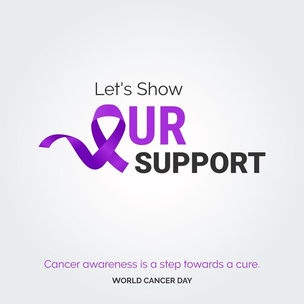 Gratis vector laten we onze steun tonen lint typografie kankerbewustzijn is een stap op weg naar genezing wereldkankerdag