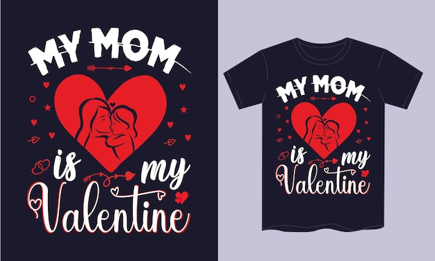 Mijn moeder is mijn valentijn valentijn t-shirt