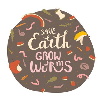 Save earth grow worms handgetekende zin inspirerende quote met rode wormen en restjes