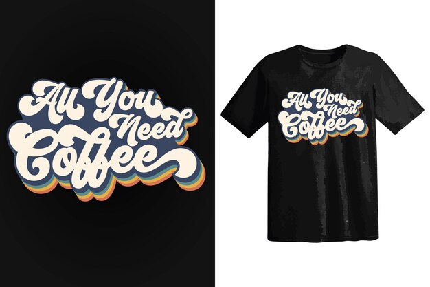 Trendy koffiet-shirtontwerp, vintage typografie en belettering, retro slogan